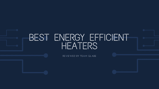Best Energy efficient heaters reviewes