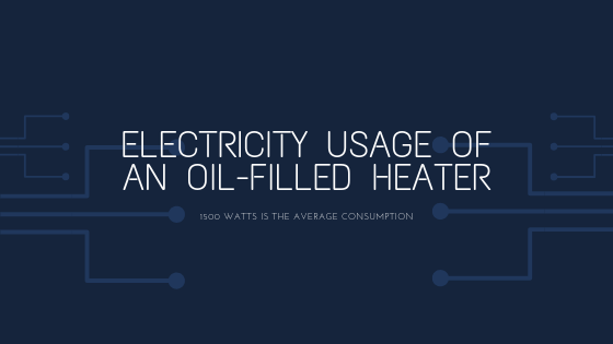 How Much Electricity Do Oil Filled Heaters Use?